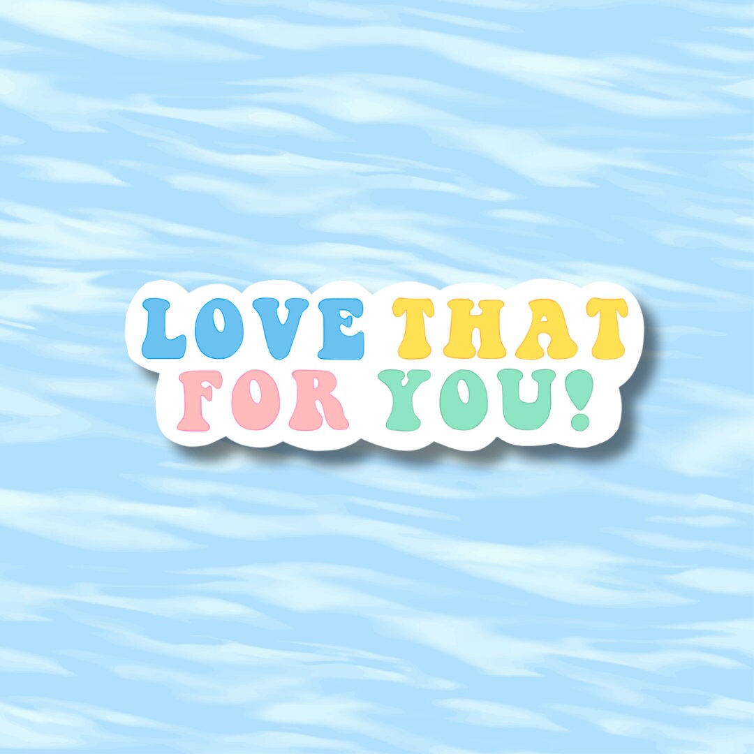Love That For You Positive Sticker